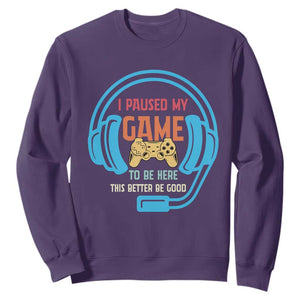 Funny Gamer Sweatshirt I Paused My Game To Be Here TS12 Purple Print Your Wear