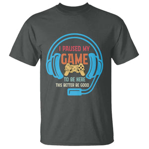 Funny Gamer T Shirt I Paused My Game To Be Here TS12 Dark Heather Print Your Wear