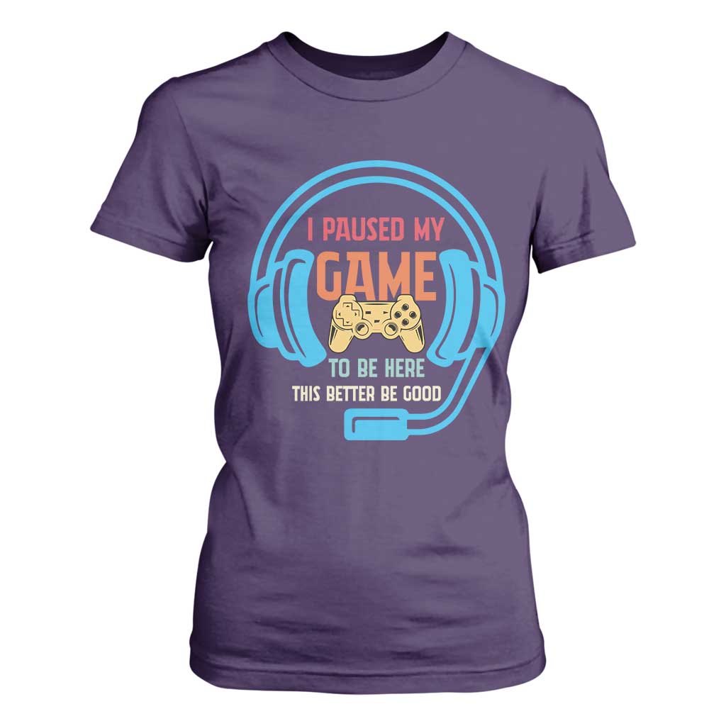 Funny Gamer T Shirt For Women I Paused My Game To Be Here TS12 Purple Print Your Wear