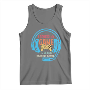 Funny Gamer Tank Top I Paused My Game To Be Here TS12 Black Heather Print Your Wear