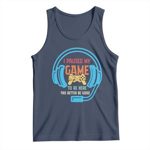 Funny Gamer Tank Top I Paused My Game To Be Here TS12 Navy Print Your Wear