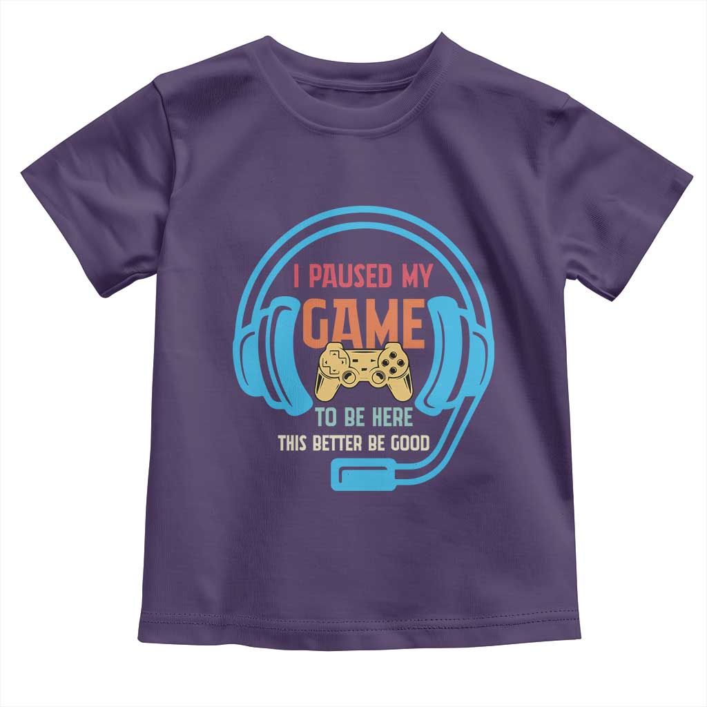 Funny Gamer Toddler T Shirt I Paused My Game To Be Here TS12 Purple Print Your Wear