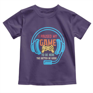 Funny Gamer Toddler T Shirt I Paused My Game To Be Here TS12 Purple Print Your Wear