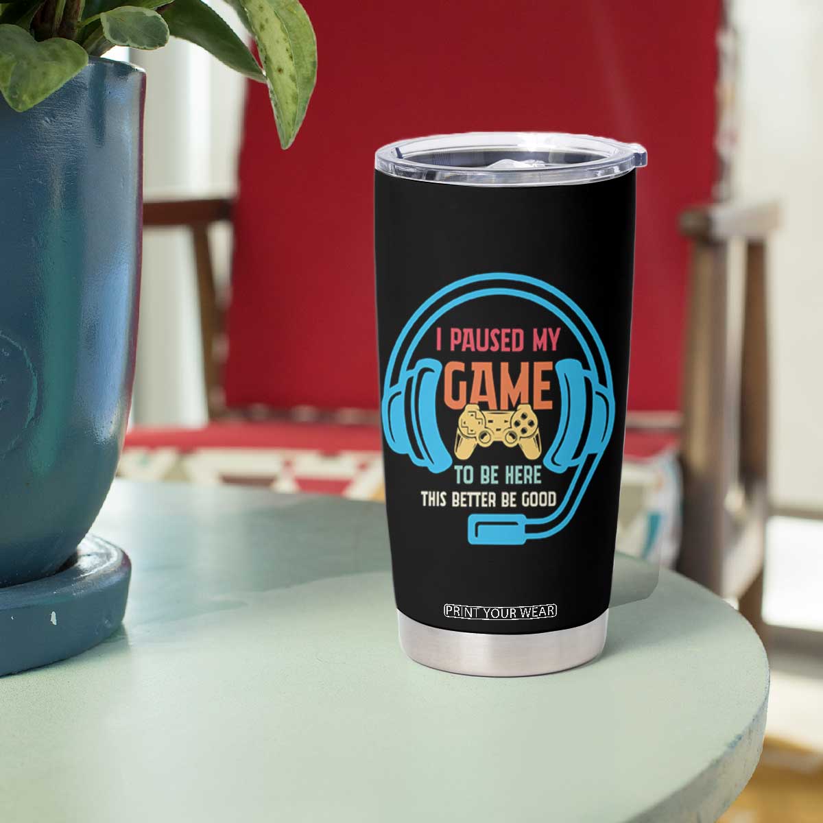 Funny Gamer Tumbler Cup I Paused My Game To Be Here TS12 Print Your Wear