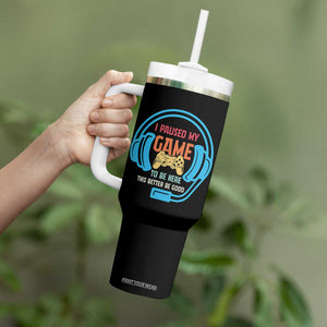 Funny Gamer Tumbler With Handle I Paused My Game To Be Here TS12 Print Your Wear