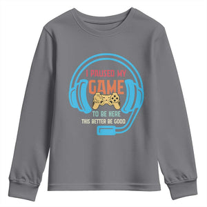 Funny Gamer Youth Sweatshirt I Paused My Game To Be Here TS12 Charcoal Print Your Wear