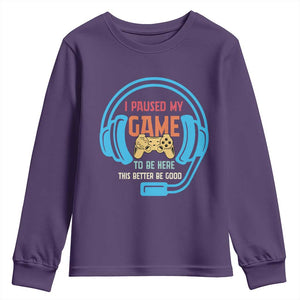 Funny Gamer Youth Sweatshirt I Paused My Game To Be Here TS12 Purple Print Your Wear