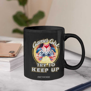 Im A Gamer Girl Try To Keep Up Coffee Mug Funny Gaming Gift TS12 Print Your Wear