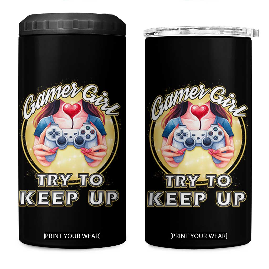 Im A Gamer Girl Try To Keep Up 4 in 1 Can Cooler Tumbler Funny Gaming Gift TS12 One Size: 16 oz Black Print Your Wear