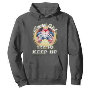 Im A Gamer Girl Try To Keep Up Hoodie Funny Gaming Gift TS12 Dark Heather Print Your Wear