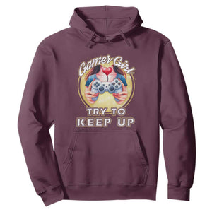 Im A Gamer Girl Try To Keep Up Hoodie Funny Gaming Gift TS12 Maroon Print Your Wear