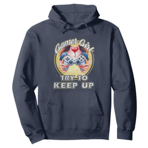 Im A Gamer Girl Try To Keep Up Hoodie Funny Gaming Gift TS12 Navy Print Your Wear