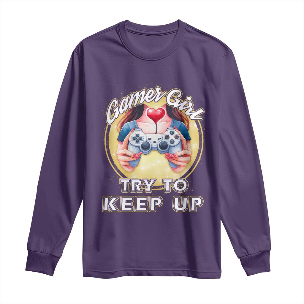 Im A Gamer Girl Try To Keep Up Long Sleeve Shirt Funny Gaming Gift TS12 Purple Print Your Wear