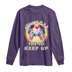 Im A Gamer Girl Try To Keep Up Long Sleeve Shirt Funny Gaming Gift TS12 Purple Print Your Wear