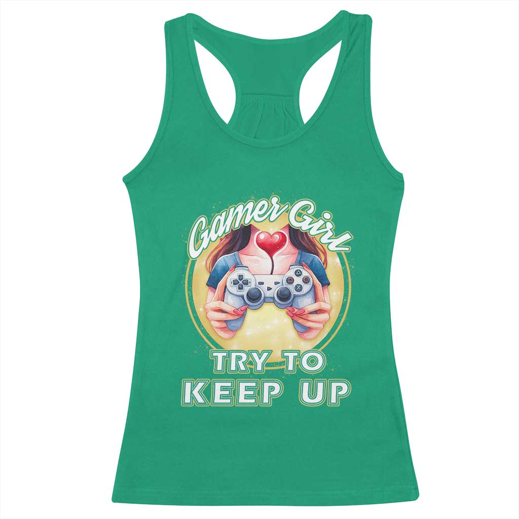 Im A Gamer Girl Try To Keep Up Racerback Tank Top Funny Gaming Gift TS12 Irish Green Print Your Wear