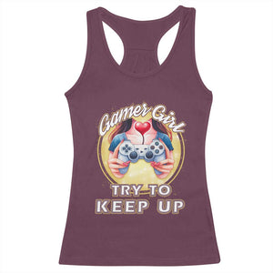 Im A Gamer Girl Try To Keep Up Racerback Tank Top Funny Gaming Gift TS12 Maroon Print Your Wear