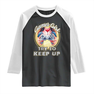 Im A Gamer Girl Try To Keep Up Raglan Shirt Funny Gaming Gift TS12 Black White Print Your Wear