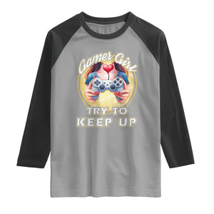 Im A Gamer Girl Try To Keep Up Raglan Shirt Funny Gaming Gift TS12 Sport Gray Black Print Your Wear