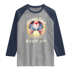 Im A Gamer Girl Try To Keep Up Raglan Shirt Funny Gaming Gift TS12 Sport Gray Navy Print Your Wear