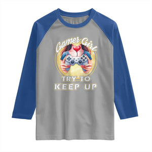 Im A Gamer Girl Try To Keep Up Raglan Shirt Funny Gaming Gift TS12 Sport Gray Royal Print Your Wear