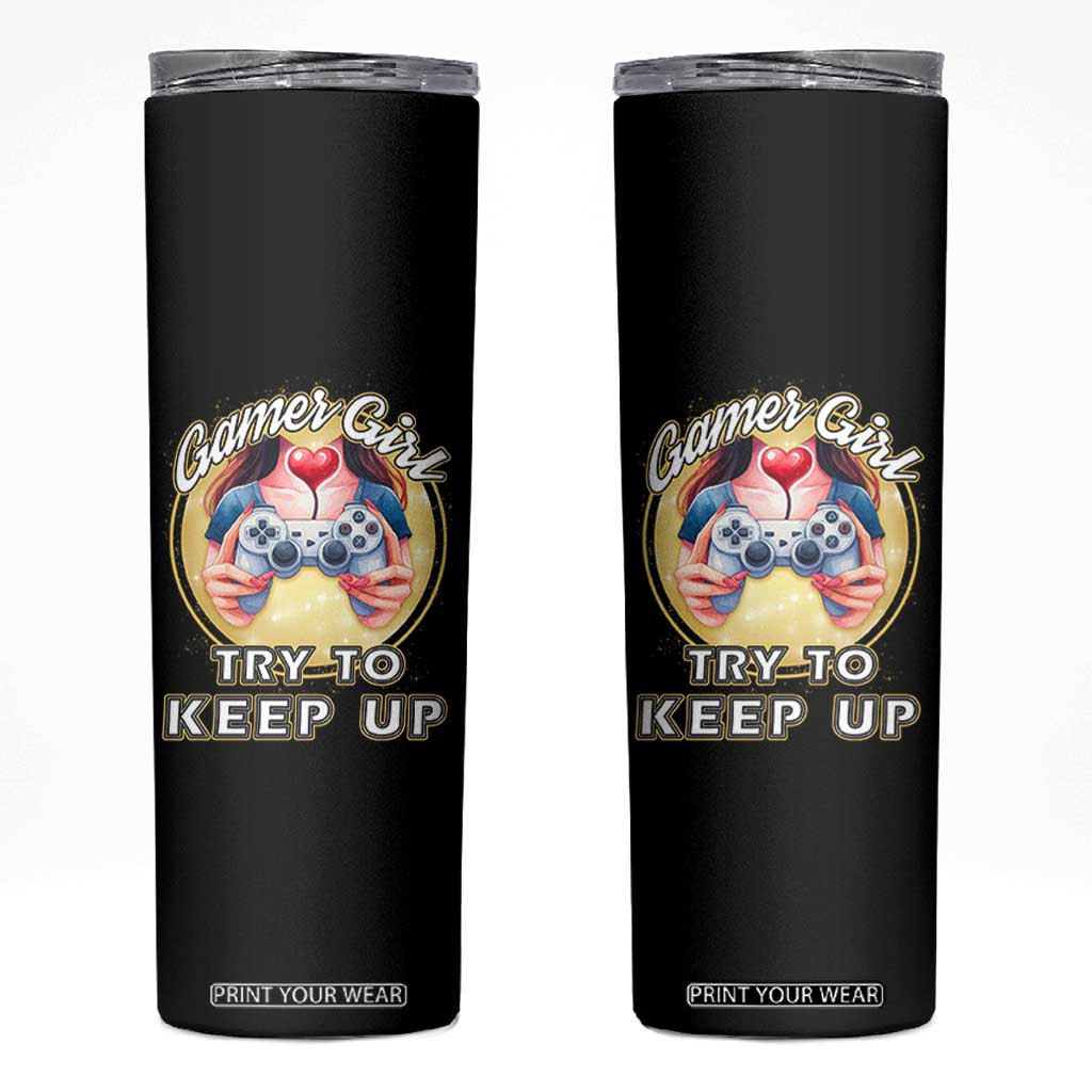 Im A Gamer Girl Try To Keep Up Skinny Tumbler Funny Gaming Gift TS12 Black Print Your Wear
