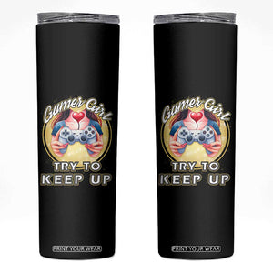 Im A Gamer Girl Try To Keep Up Skinny Tumbler Funny Gaming Gift TS12 Black Print Your Wear