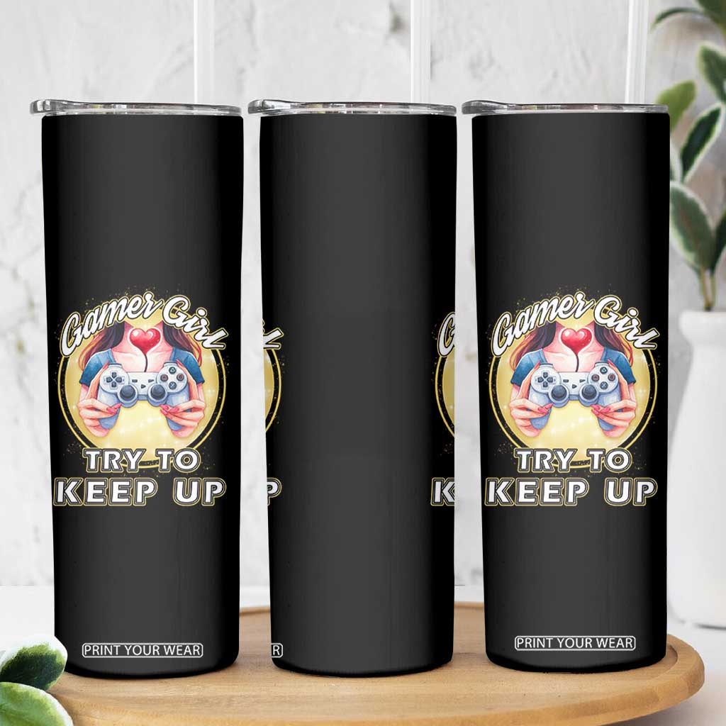 Im A Gamer Girl Try To Keep Up Skinny Tumbler Funny Gaming Gift TS12 Print Your Wear