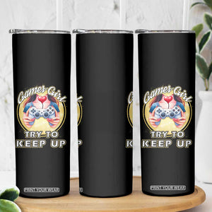 Im A Gamer Girl Try To Keep Up Skinny Tumbler Funny Gaming Gift TS12 Print Your Wear
