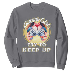 Im A Gamer Girl Try To Keep Up Sweatshirt Funny Gaming Gift TS12 Charcoal Print Your Wear