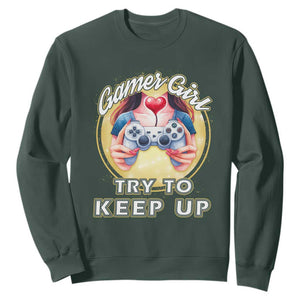 Im A Gamer Girl Try To Keep Up Sweatshirt Funny Gaming Gift TS12 Dark Forest Green Print Your Wear