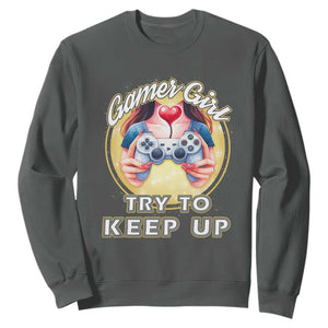 Im A Gamer Girl Try To Keep Up Sweatshirt Funny Gaming Gift TS12 Dark Heather Print Your Wear