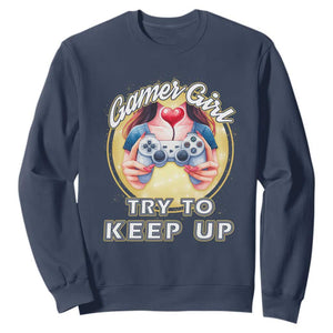 Im A Gamer Girl Try To Keep Up Sweatshirt Funny Gaming Gift TS12 Navy Print Your Wear