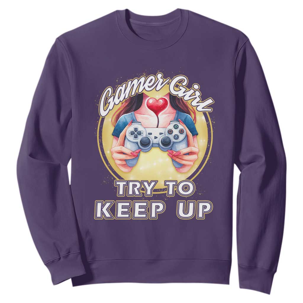 Im A Gamer Girl Try To Keep Up Sweatshirt Funny Gaming Gift TS12 Purple Print Your Wear
