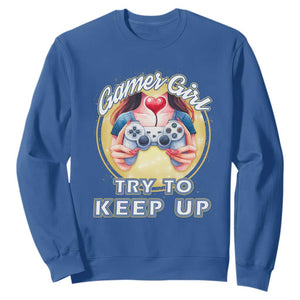 Im A Gamer Girl Try To Keep Up Sweatshirt Funny Gaming Gift TS12 Royal Blue Print Your Wear