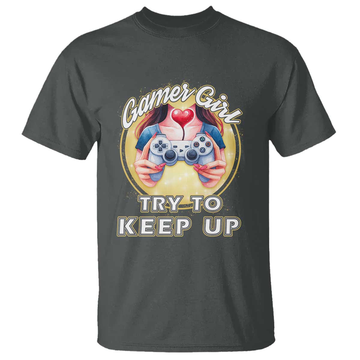 Im A Gamer Girl Try To Keep Up T Shirt Funny Gaming Gift TS12 Dark Heather Print Your Wear