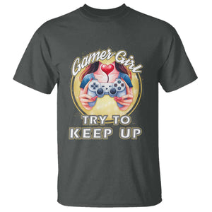 Im A Gamer Girl Try To Keep Up T Shirt Funny Gaming Gift TS12 Dark Heather Print Your Wear