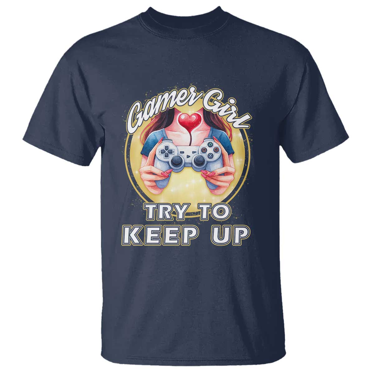 Im A Gamer Girl Try To Keep Up T Shirt Funny Gaming Gift TS12 Navy Print Your Wear