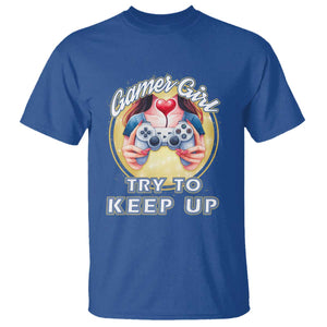Im A Gamer Girl Try To Keep Up T Shirt Funny Gaming Gift TS12 Royal Blue Print Your Wear
