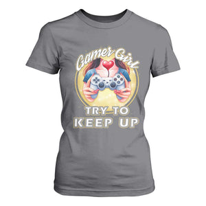 Im A Gamer Girl Try To Keep Up T Shirt For Women Funny Gaming Gift TS12 Charcoal Print Your Wear