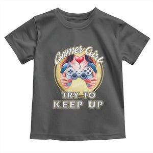 Im A Gamer Girl Try To Keep Up Toddler T Shirt Funny Gaming Gift TS12 Dark Heather Print Your Wear
