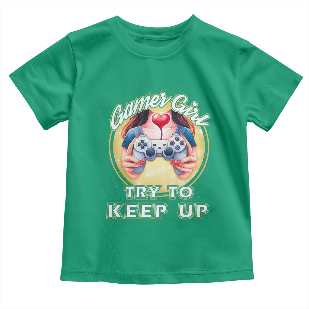 Im A Gamer Girl Try To Keep Up Toddler T Shirt Funny Gaming Gift TS12 Irish Green Print Your Wear