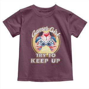 Im A Gamer Girl Try To Keep Up Toddler T Shirt Funny Gaming Gift TS12 Maroon Print Your Wear