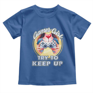 Im A Gamer Girl Try To Keep Up Toddler T Shirt Funny Gaming Gift TS12 Royal Blue Print Your Wear