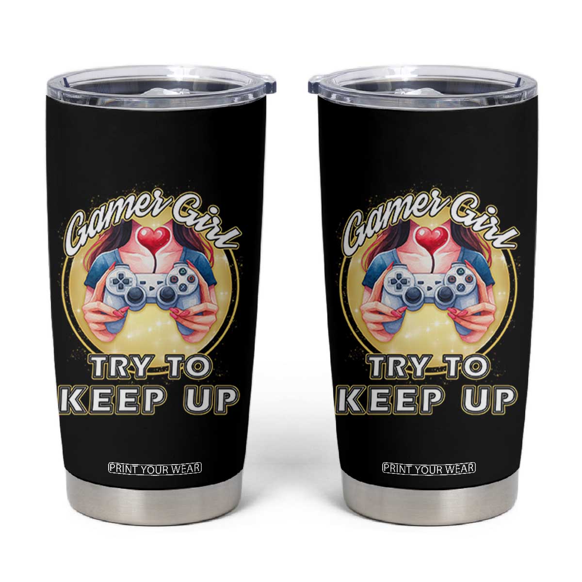 Im A Gamer Girl Try To Keep Up Tumbler Cup Funny Gaming Gift TS12 Black Print Your Wear