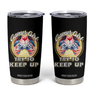 Im A Gamer Girl Try To Keep Up Tumbler Cup Funny Gaming Gift TS12 Black Print Your Wear