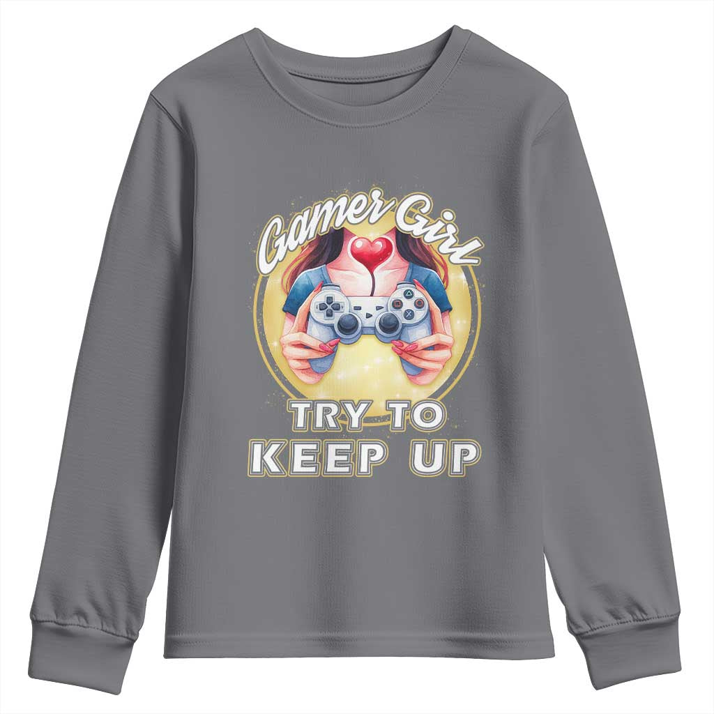 Im A Gamer Girl Try To Keep Up Youth Sweatshirt Funny Gaming Gift TS12 Charcoal Print Your Wear