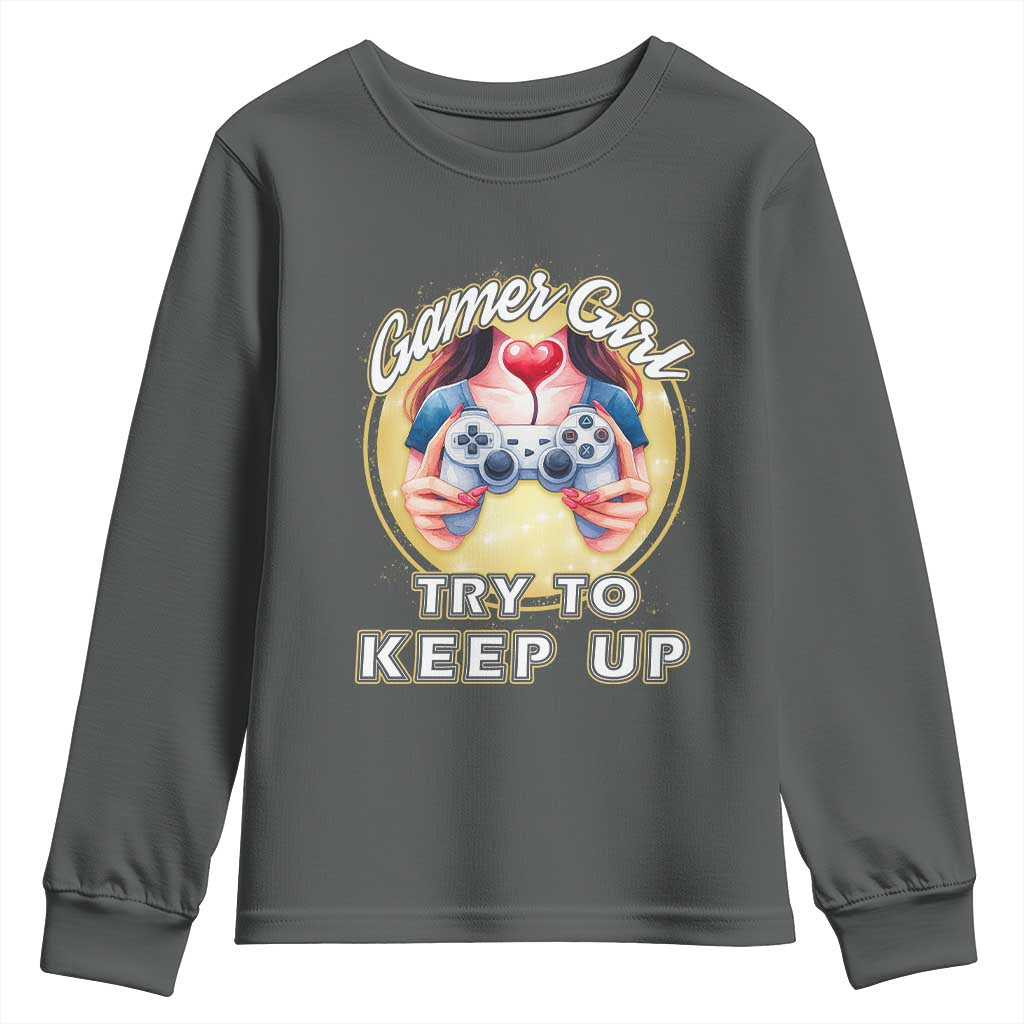 Im A Gamer Girl Try To Keep Up Youth Sweatshirt Funny Gaming Gift TS12 Dark Heather Print Your Wear