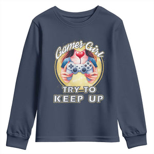 Im A Gamer Girl Try To Keep Up Youth Sweatshirt Funny Gaming Gift TS12 Navy Print Your Wear