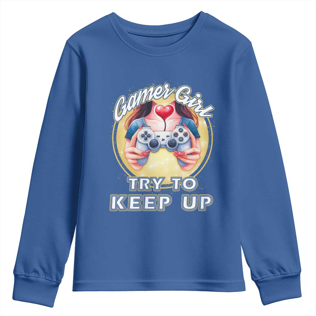 Im A Gamer Girl Try To Keep Up Youth Sweatshirt Funny Gaming Gift TS12 Royal Blue Print Your Wear