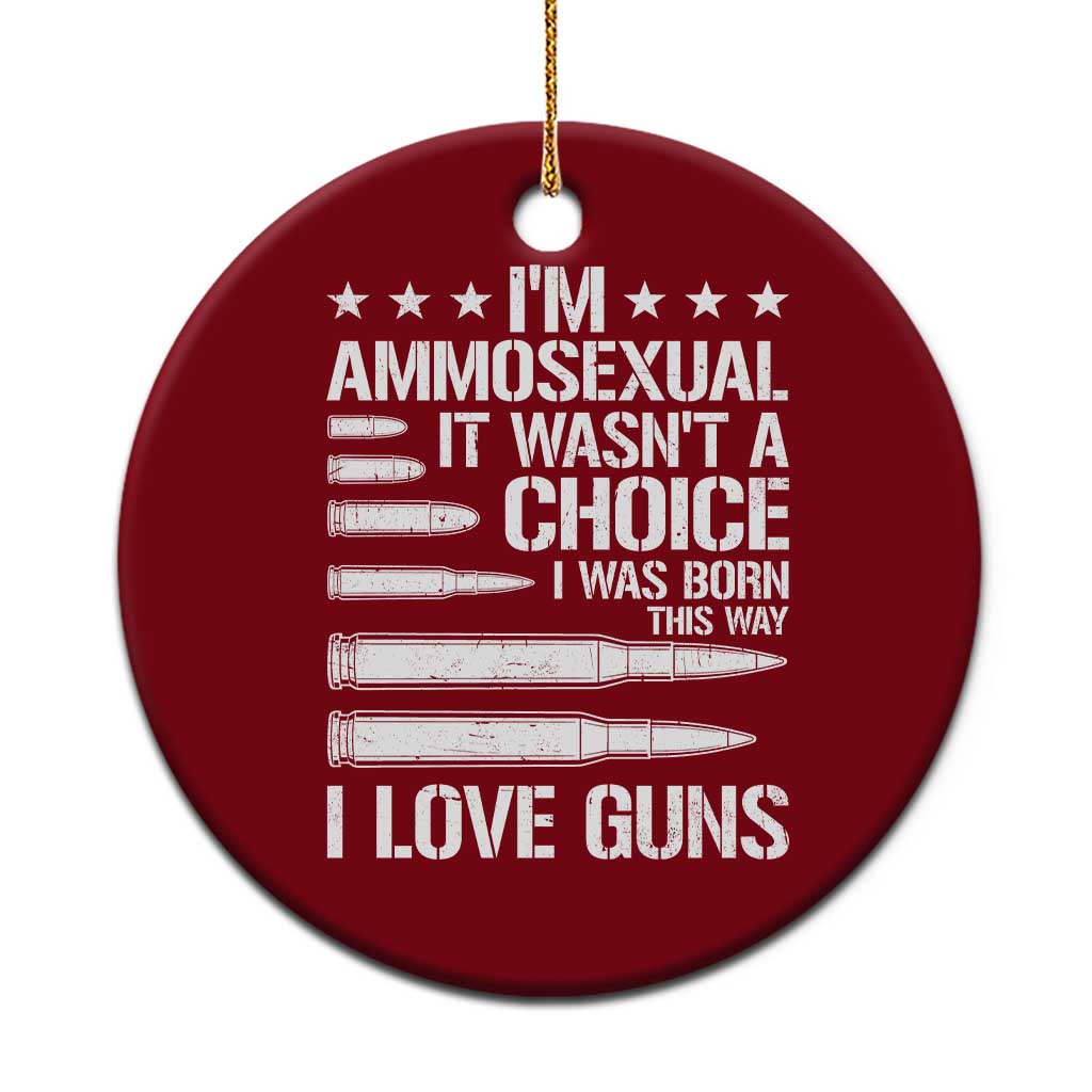 Funny Im Ammosexual Ceramic Ornament American Freedom Second Amendment